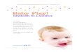 Baby Play! - ok.gov Play 0-6... · Baby Play! OKLAHOMA STATE DEPARTMENT OF HEALTH • WIC SERVICE. I’m Your Newborn! We are forming a special bond by talking and playing. I can