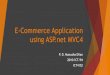 E-Commerce Application using ASP.net MVC4sbayurved.com/Documents/1234.pdf · ASP.NET MVC The ASP.NET MVC is an almost open source web application framework that implements the model–view–controller