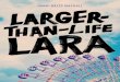 LARGER-THAN-LIFE LARA · ISBN 978-1-4964-1429-8 (hc) ISBN 978-1-4964-1430-4 (sc) Printed in the United States of America 22 21 20 19 18 17 16 7 6 5 4 3 2 1. Chapter 1 Character 1