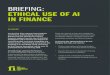 Briefing - Ethical Use of AI in Finance · BRIEFING: ETHICAL USE OF AI IN FINANCE IN BRIEF For the first time, experts from banking ... simulate human intelligence and what the ethics