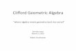 Cliﬀord Geometric Algebra - Linköping University · Cliﬀord Geometric Algebra “where algebra meets geometry (and vice verse)” Seminar notes March-21, 2016 Robert Forchheimer
