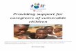 Providing support for caregivers of vulnerable children · Providing support for caregivers of vulnerable ... [ will be used from here on as the holistic name for the person /persons