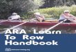 ARA Learn To Row Handbook - British RowingSection 2 ARA Learn To Row Handbook 5 6 ARA Learn To Row Course rect posture in the boat Encourage stretching post exercise. Par-ticularly