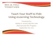 Teach Your Staff to Fish: eLearning TechnologyTeach Your Staff to Fish: Using eLearning Technology Presented by ... • Identify key components of the storyboard ... • Storyboard