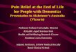 Pain Relief at the End of Life for People with Dementia · Pain Relief at the End of Life for People with Dementia: Presentation to Alzheimer’s Australia (Victoria) ... We must