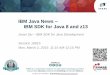 IBM Java News IBM SDK for Java 8 and z13 · • New Java8 Language Features – Lambdas, virtual extension methods • IBM z13 exploitation – Vector exploitation and other new instructions