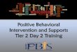 Positive Behavioral Intervention and Supports Tier 2 Day 2 ...€¦ · culturally responsive, physically/and emotionally healthy and safe ... PBIS Tier 2 Binder ... 2 4 6 8 10 12