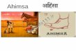 Ahimsamostafa111.ir/images/file-down/Ahimsa-slide.pdf · 2018-05-17 · Ahimsa in Indian religion In local Indian religion like Hinduism, Buddhism, Jainism there is a rule that you