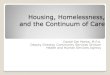 Housing, Homelessness, and the Continuum of CareHousing, Homelessness, and the Continuum of Care Daniel Del Monte, M.P.A. Deputy Director, Community Services Division Health and Human