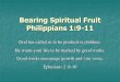 Bearing Spiritual Fruit Philippians 1:9-11€¦ · Philippians 1:9-11 I. Abounding Love (Phil. 1:9) A. Unlimited because of Christ B. Expressed within limits Knowledge - vehicle is