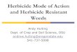 Herbicide Mode of Action and Herbicide Resistant WeedsHerbicide Mode of Action and Herbicide Resistant Weeds Andy Hulting Dept. of Crop and Soil Science, OSU ... Herbicide Classification