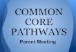 COMMON CORE Parent Meeting PATHWAYS · PDF file Alg I CC8th Pre-Calc or Higher course Pre-Calc * With Math Support Class Pre-calc AP Calc 1997 Alg 2 1997 Geo AP Calc/ AP Stats. If