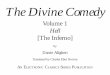 The Divine  · PDF file

The Divine Comedy Volume 1 Hell [The Inferno] by Dante Aligheri Translated by Charles Eliot Norton AN ELECTRONIC CLASSICS SERIES PUBLICATION