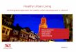 Healthy Urban Living - European Commissionec.europa.eu/health/sites/health/files/social... · Healthy city • Health and spatial development • Health and social development •