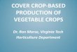 COVER CROP-BASED PRODUCTION OF VEGETABLE CROPS · PDF file cover crop-based production of vegetable crops dr. ron morse, virginia tech horticulture department. cover crops for soil