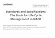 Standards and Specifications The Basis for Life Cycle ... · The presentation will show, how Life Cycle Management is organized in NATO and how international specifications , especially