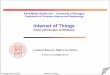 Internet of Things - Plone site · 2018-03-06 · © Luciano Bononi 2018 Internet of Things 1 Luciano Bononi, Marco di Felice (luciano.bononi@unibo.it) Alma Mater Studiorum–University