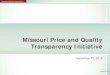Missouri Price and Quality Transparency Initiative · 2018-12-20 · 14. Step 3 – Strategic Quality Initiatives. 15. Step 4 – Quality and Price Transparency Dashboard. 16. Step