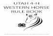 UTAH 4-H WESTERN HORSE RULE BOOK · Appreciate riding as recreation. 7. Learn horsemanship skills and understand breeding, training, and raising of horses as a business. 8. Acquire