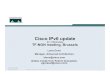 Cisco IPv6 update - TERENA · Cisco IOS IPv6 Status C6500 12.2SX, C4500 12.2EW 12.2S-based Derivatives L3 switches 12.3T Aug 2003 Note – as well as 12.2S Technology development