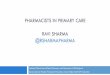 PHARMACISTS IN PRIMARY CARE RAVI SHARMA @RSHARMAPHARMA · RAVI SHARMA @RSHARMAPHARMA National Clinical Lead (Clinical Pharmacy and Genomics) at NHS England Senior General Practice