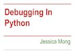Debugging In Python · Debugging Tools pdb :: python debugger pdb++ :: pdb + new features:: tab completion, syntax highlighting, sticky mode ipdb :: pdb + Ipython capabilities pudb