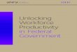 Unlocking Workforce Productivity in Federal Government/media/... · 2016-08-24 · Unlocking Workforce Productivity in Federal Government With agencies tasked with delivering a modernized,