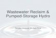 Wastewater Reclaim & Pumped-Storage Hydro · PDF file providing an alternative water resource for irrigation Pumped-Storage Hydro • Supply agricultural industry an alternative option