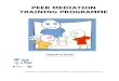 PEER MEDIATION TRAINING PROGRAMMEpeermediationonline.org/pdfcurriculum/10_Peer Mediation Facilitator.… · Peer Mediation Training Programme Facilitator Guide February 2011 Published