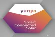 Smart Connected Solar - Yurika · PDF file Battery Storage Commercial-grade battery storage allows your business the ultimate ﬂexibility for solar energy use. Our battery storage