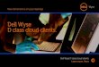 Dell Wyse D class cloud clients.€¦ · the ideal cloud client for Citrix, Microsoft and VMware VDI environments. Dell Wyse Device Manager supports the D class with scalable enterprise-wide
