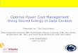 Optimal Power Cost Management Using Stored Energy in Data ...cs620/sigmetrics11_by_tian.pdf · Optimal Power Cost Management Using Stored Energy in Data Centers Presented by: Tian