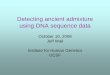 Detecting ancient admixture using DNA sequence dataonline.itp.ucsb.edu/online/genetics08/wall/pdf/Wall... · 2008-10-17 · Detecting ancient admixture using DNA sequence data October