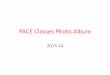 PACE Classes Photo Album - Community Unit School District 200 › cms › lib7 › IL01001538 › Centricity › Doma… · PACE Classes Photo Album 2013-14 . VOLUME 'Perce" ges 