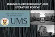 RESEARCH METHODOLOGY AND LITERATURE REVIEW · The format of a review of literature may vary from discipline to discipline and from assignment to assignment. A review may be a self-contained