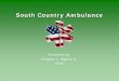 South Country Ambulance - Bellport › vnews › columns › health › South Country Ambul… · South Country Ambulance Highlights • Protects 41,000 Residents • ALS Initial