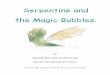 Serpentine and the Magic Bubbles. - kernowplaytherapy.co.uk€¦ · Serpentine noticed the change in Onyx’s colour and asked her if she was feeling OK. Onyx looked into her Daddy’s