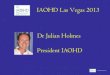 IAOHD Las Vegas 2013 Dr Julian Holmes President IAOHDozonewithoutborders.ngo › wp-content › uploads › 2017 › 07 › ... · • Bill Domb sent me some quotes from Seth Godin,