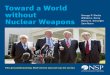Toward a World without - Nuclear Threat Initiative › pdfs › NSP_op-eds_final_.pdf · 2019-02-11 · Toward a World without Nuclear Weapons George P. Shultz William J. Perry Henry