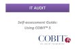 IT AUDIT - Gunadarmaimam.staff.gunadarma.ac.id/Downloads/files/42493/COBIT.pdf · IT AUDIT Self-assessment Guide: Using COBIT® 5. INTRODUCTION COBIT Control Objectives for Information