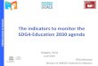 The indicators to monitor the SDG4-Education 2030 agenda · The indicators to monitor the SDG4-Education 2030 agenda Qingdao, China June 2016 Silvia Montoya Director of UNESCO Institute