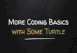 More Coding Basics with Some Turtle · Announcement Homework 2 will be posted this Thursday. Due dates will be adjusted. Missing quiz policy: no quiz submissions will be accepted