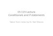 CS 115 Lecture 8cs.uky.edu/~keen/115/lectures/Conditionals.pdf · CS 115 Lecture Conditionals and if statements Taken from notes by Dr. Neil Moore. Selection ... –You can have boolean
