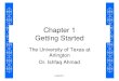 Chapter 1 Getting Started - Rangerranger.uta.edu/~iahmad/lectures1311/lecture1.pdfChapter 1 Getting Started The University of Texas at Arlington Dr. Ishfaq Ahmad. Lecture 1 2 Topics