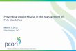 Preventing Opioid Misuse in the Management of …...Preventing Opioid Misuse in the Management of Pain Workshop March 7, 2016 Washington, DC Today’s webinar is open to the public
