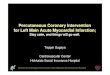 Percutaneous Coronary Intervention-1summitmd.com/pdf/pdf/3_Sugaya.pdf · Percutaneous Coronary Intervention f L ft M i A t M di l I f tifor Left Main Acute Myocardial Infarction;