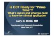 Is OCT Ready for Is OCT Ready for ““Prime Prime …• Complications – dissections, intramural hematomas, perforations, etc • Others • Malapposition • Prolapse • Thrombus