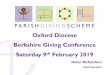Oxford Diocese Berkshire Giving Conference Saturday 9th … · 2019-02-14 · CAF Give.net Data Development s Church Suite PGS New sign up/Subscription £1,080.00 £25,662.41 £19,137.50