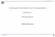 Computer Animation and Visualisation Lecture 1 Introductionhomepages.inf.ed.ac.uk/tkomura/cav/presentation1_2016.pdf · CAV : Lecture 1 Taku Komura 3 Introduction Taku Komura (PhD