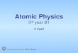 Atomic Physics › sites › default › files › 2011-10... · Oxford Physics: 3rd Year, Atomic Physics Atomic orders of magnitude Atomic energy: 10-19 J → ~2 eV Thermal energy: